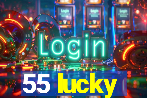 55 lucky